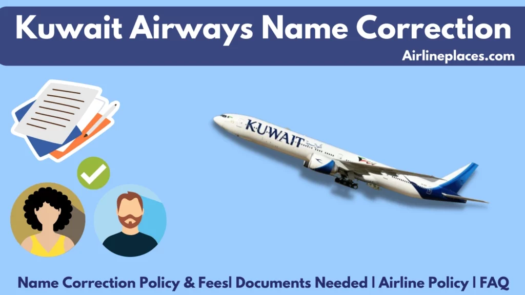 How to make name correction in Kuwait Airways, fees and documents needed