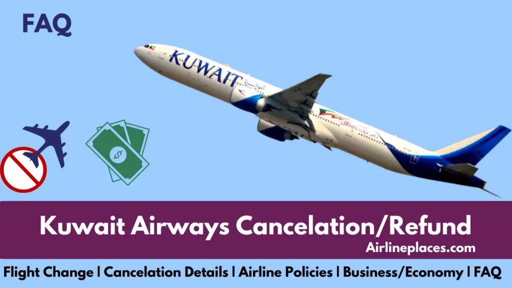 Kuwait Airways Cancelation Policy Penalty Flight Change and Refund Policy