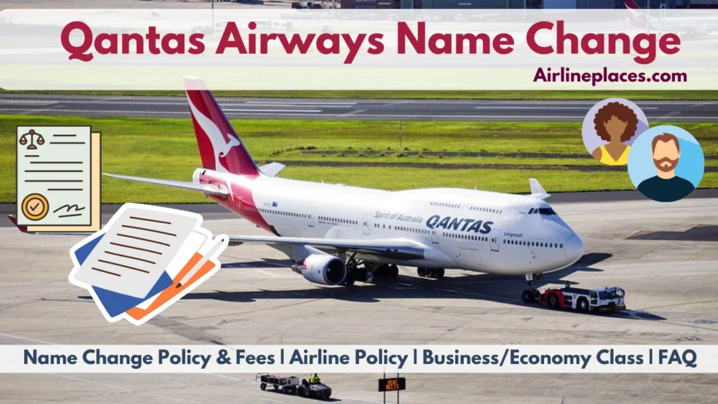 Name Change and Correction Fees with Qantas Airways Documents and same day change